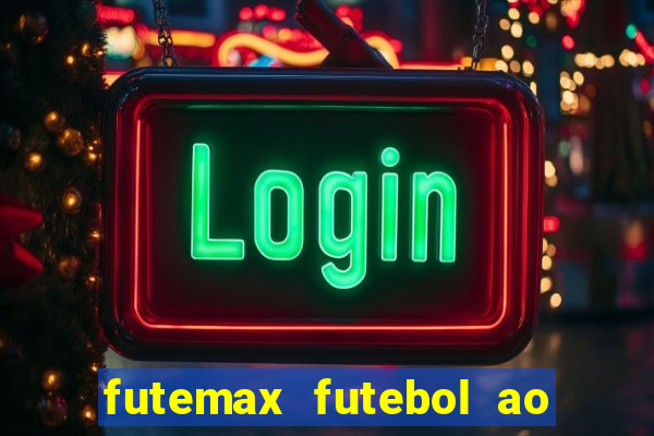 futemax futebol ao vivo na tv